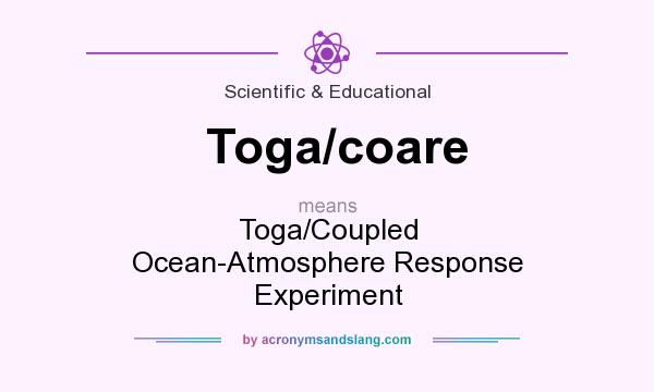 What does Toga/coare mean? It stands for Toga/Coupled Ocean-Atmosphere Response Experiment