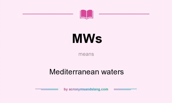 What does MWs mean? It stands for Mediterranean waters