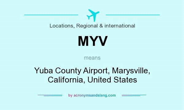What does MYV mean? It stands for Yuba County Airport, Marysville, California, United States