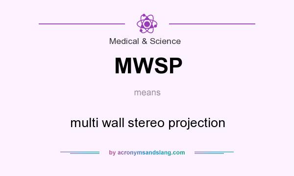 What does MWSP mean? It stands for multi wall stereo projection
