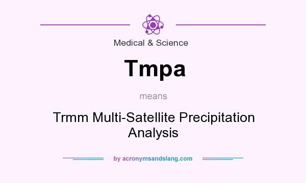 What does Tmpa mean? It stands for Trmm Multi-Satellite Precipitation Analysis