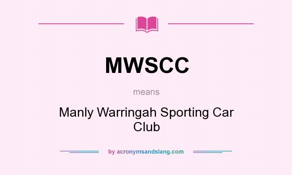 What does MWSCC mean? It stands for Manly Warringah Sporting Car Club