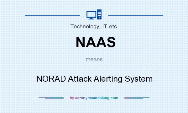 What does NAAS mean? It stands for NORAD Attack Alerting System