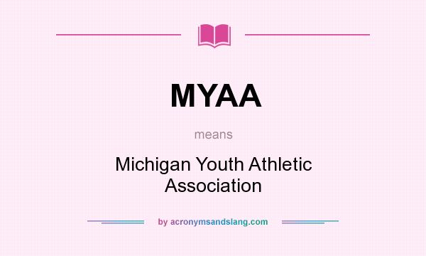 What does MYAA mean? It stands for Michigan Youth Athletic Association