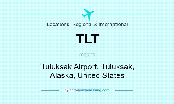 What does TLT mean? It stands for Tuluksak Airport, Tuluksak, Alaska, United States