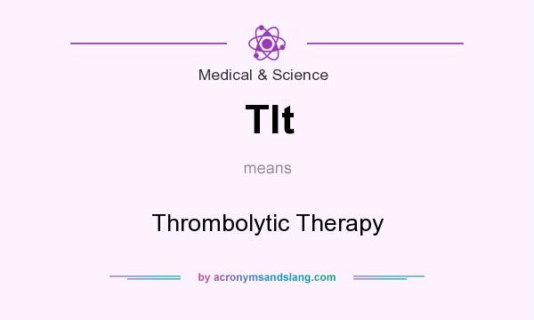 What does Tlt mean? It stands for Thrombolytic Therapy