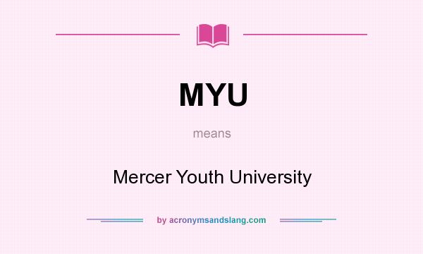 What does MYU mean? It stands for Mercer Youth University