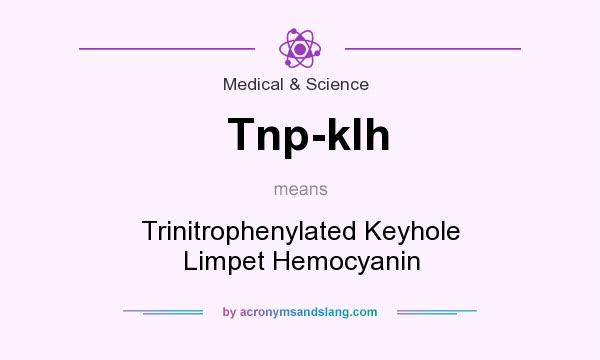 What does Tnp-klh mean? It stands for Trinitrophenylated Keyhole Limpet Hemocyanin