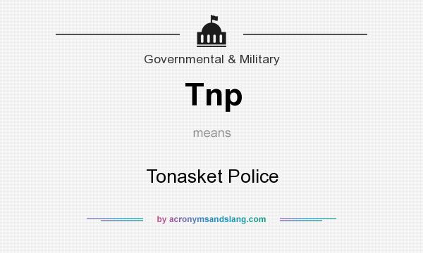What does Tnp mean? It stands for Tonasket Police