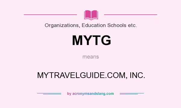 What does MYTG mean? It stands for MYTRAVELGUIDE.COM, INC.