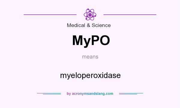 What does MyPO mean? It stands for myeloperoxidase