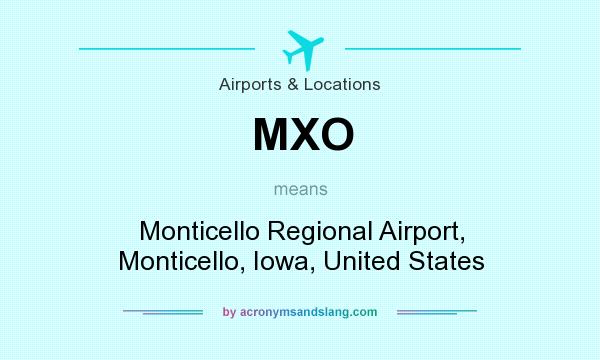What does MXO mean? It stands for Monticello Regional Airport, Monticello, Iowa, United States