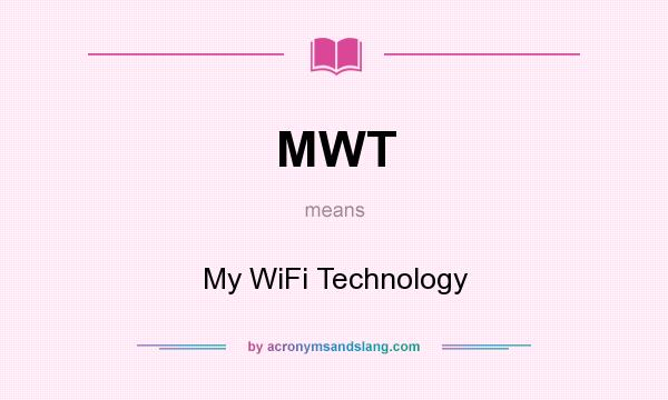 What does MWT mean? It stands for My WiFi Technology