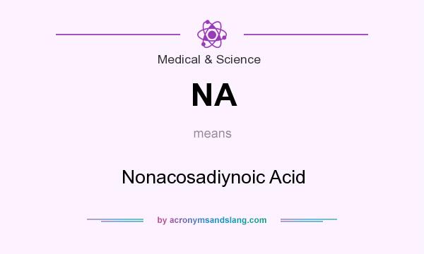 What does NA mean? It stands for Nonacosadiynoic Acid