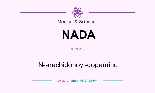 What does NADA mean? It stands for N-arachidonoyl-dopamine
