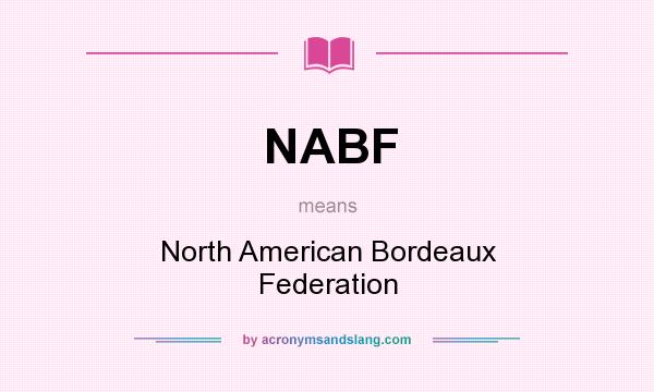 What does NABF mean? It stands for North American Bordeaux Federation