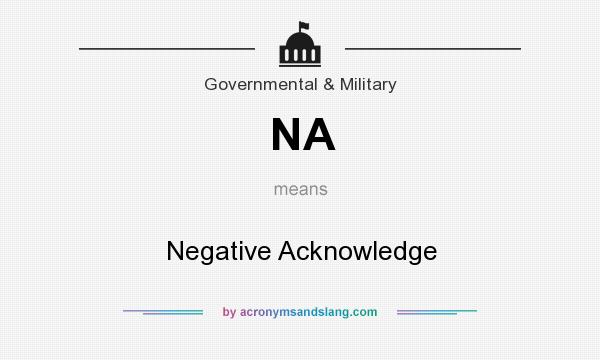 What does NA mean? It stands for Negative Acknowledge