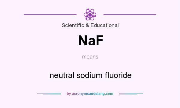 What does NaF mean? It stands for neutral sodium fluoride