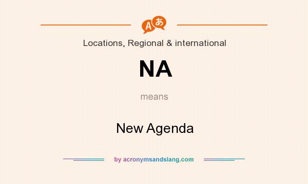 What does NA mean? It stands for New Agenda