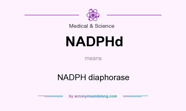 What does NADPHd mean? It stands for NADPH diaphorase