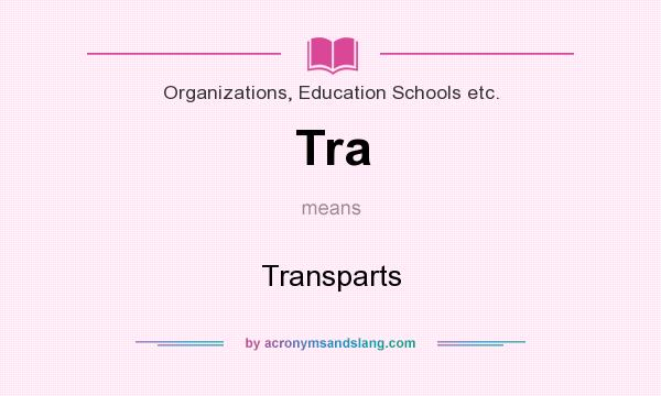 What does Tra mean? It stands for Transparts