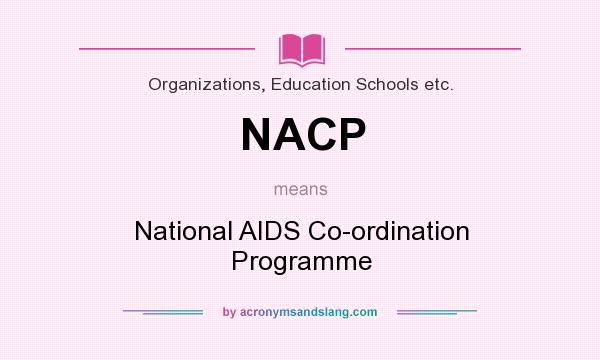 What does NACP mean? It stands for National AIDS Co-ordination Programme