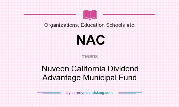 What does NAC mean? It stands for Nuveen California Dividend Advantage Municipal Fund