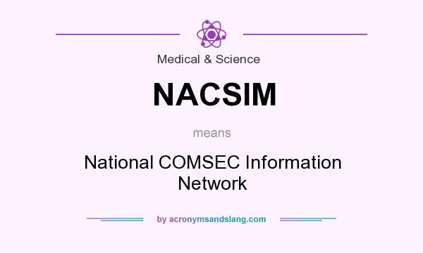 What does NACSIM mean? It stands for National COMSEC Information Network