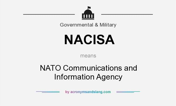 What does NACISA mean? It stands for NATO Communications and Information Agency