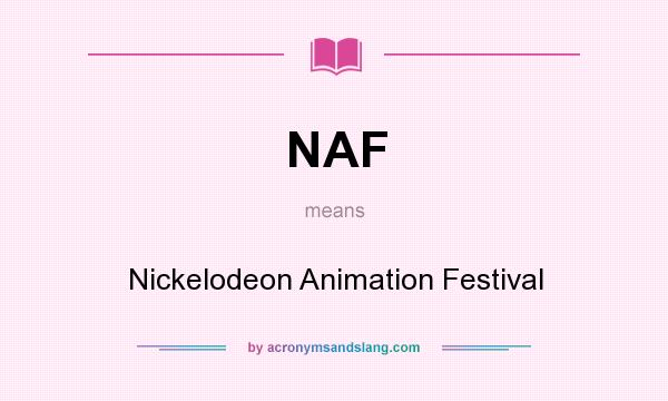 What does NAF mean? It stands for Nickelodeon Animation Festival