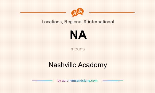 What does NA mean? It stands for Nashville Academy