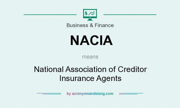 What does NACIA mean? It stands for National Association of Creditor Insurance Agents