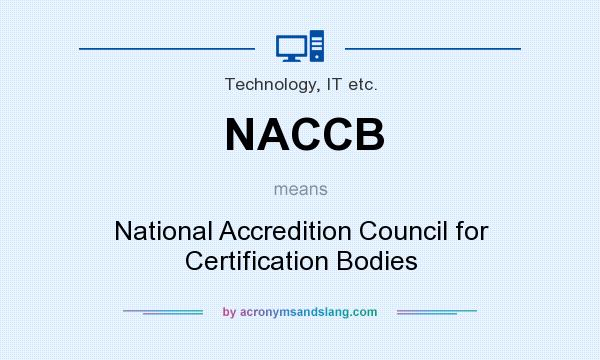 What does NACCB mean? It stands for National Accredition Council for Certification Bodies