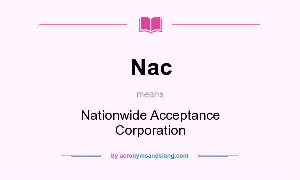 What does Nac mean? It stands for Nationwide Acceptance Corporation