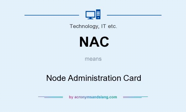 What does NAC mean? It stands for Node Administration Card
