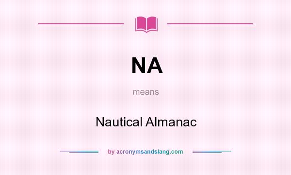 What does NA mean? It stands for Nautical Almanac