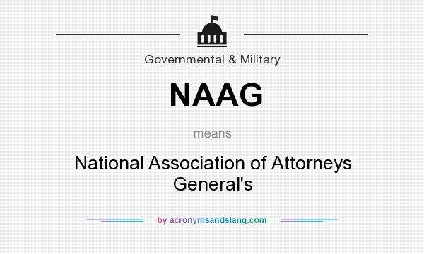 What does NAAG mean? It stands for National Association of Attorneys General`s