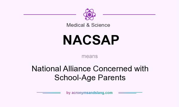 What does NACSAP mean? It stands for National Alliance Concerned with School-Age Parents