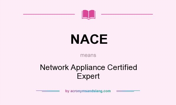 What does NACE mean? It stands for Network Appliance Certified Expert