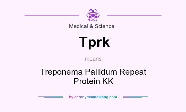 What does Tprk mean? It stands for Treponema Pallidum Repeat Protein KK