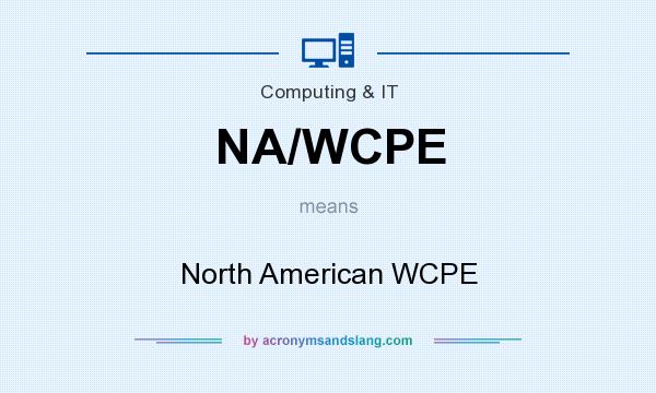 What does NA/WCPE mean? It stands for North American WCPE