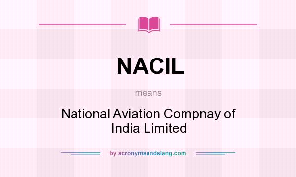What does NACIL mean? It stands for National Aviation Compnay of India Limited