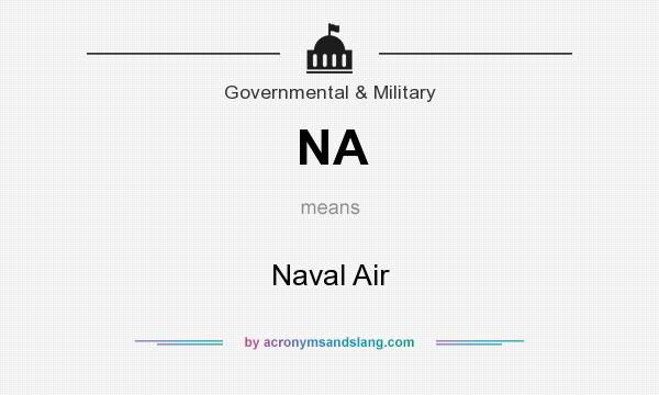 What does NA mean? It stands for Naval Air