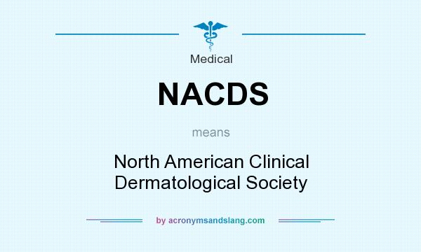 What does NACDS mean? It stands for North American Clinical Dermatological Society