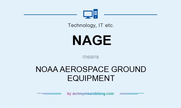 What does NAGE mean? It stands for NOAA AEROSPACE GROUND EQUIPMENT