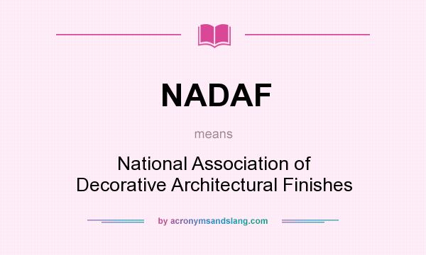 What does NADAF mean? It stands for National Association of Decorative Architectural Finishes