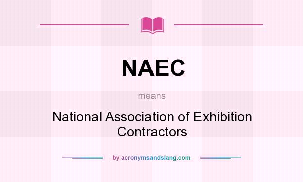 What does NAEC mean? It stands for National Association of Exhibition Contractors