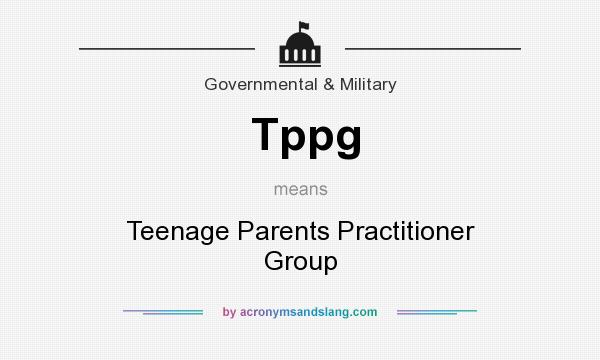 What does Tppg mean? It stands for Teenage Parents Practitioner Group