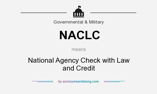 What does NACLC mean? It stands for National Agency Check with Law and Credit