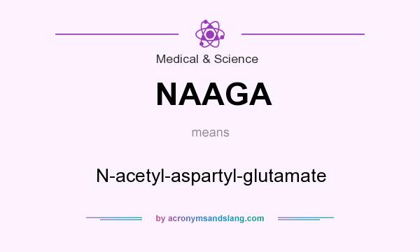 What does NAAGA mean? It stands for N-acetyl-aspartyl-glutamate